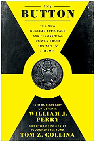 Book cover of The Button: The New Nuclear Arms Race and Presidential Power from Truman to Trump